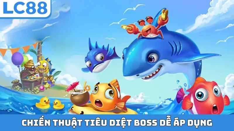 Chiến thuật tiêu diệt Boss dễ áp dụng