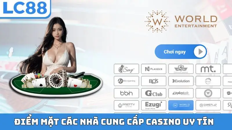 Điểm mặt các nhà cung cấp casino uy tín 