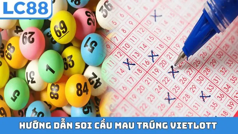 Hướng dẫn soi cầu mau trúng Vietlott