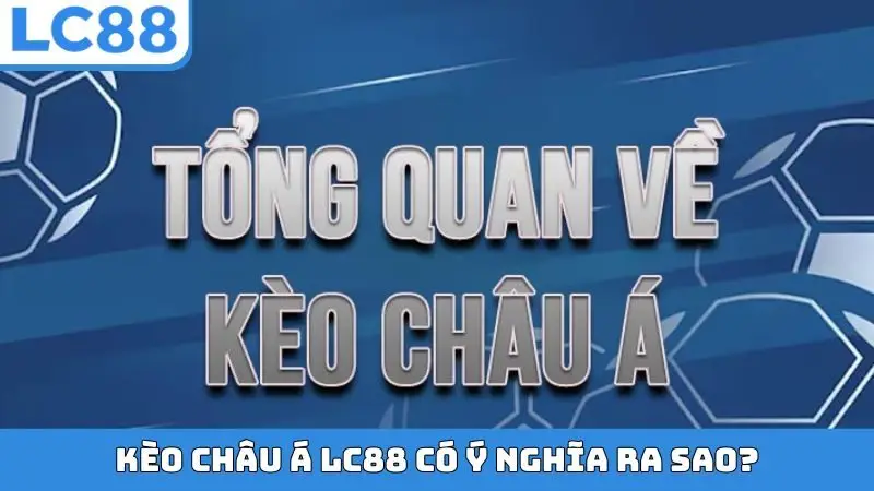 Kèo Châu Á có ý nghĩa ra sao?