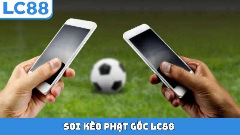 Soi Kèo Phạt Góc LC88
