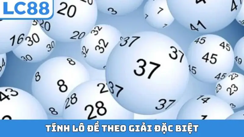Tính lô đề theo giải đặc biệt