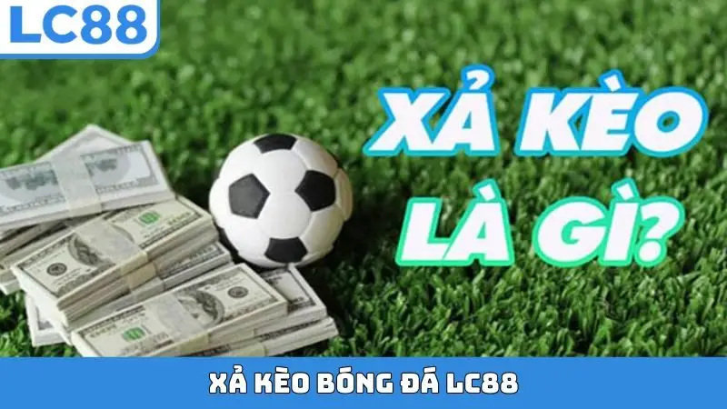 Xả kèo bóng đá LC88